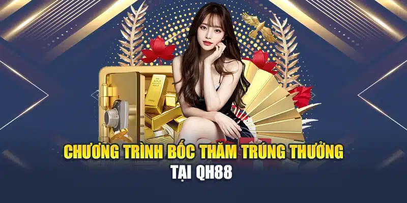 Chương trình bốc thăm trúng thưởng tại QH88