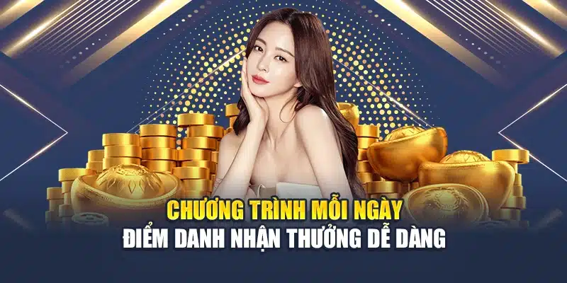 Chương trình mỗi ngày điểm danh nhận thưởng dễ dàng