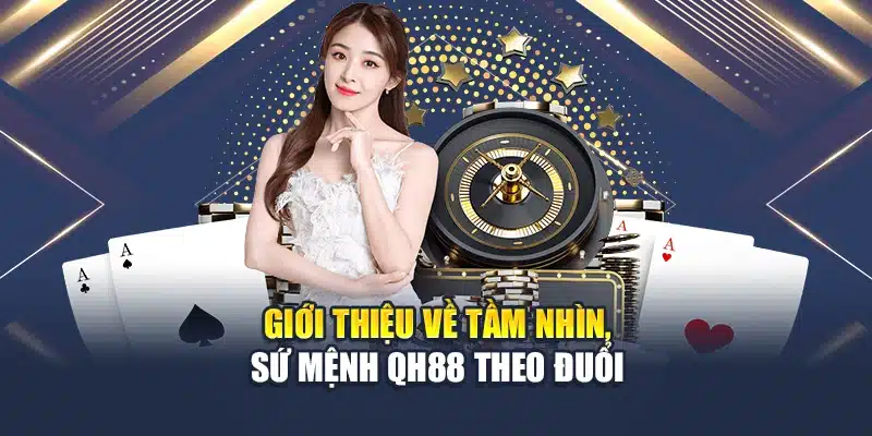Giới thiệu về tầm nhìn, sứ mệnh QH88 theo đuổi