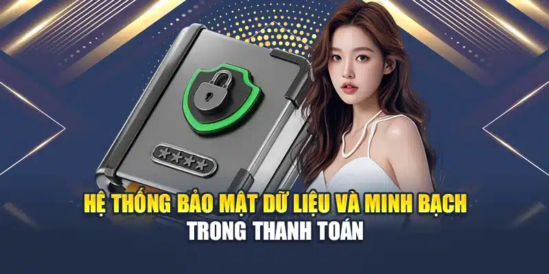 Hệ thống bảo mật dữ liệu và minh bạch trong thanh toán