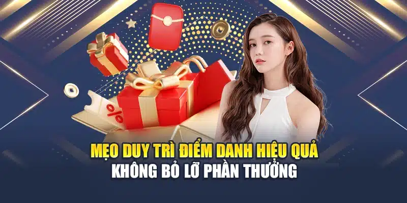 Mẹo duy trì điểm danh hiệu quả không bỏ lỡ phần thưởng