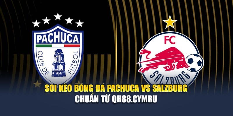 Soi Kèo Bóng Đá Pachuca Vs Salzburg Chuẩn Từ colombiahosting.in.net